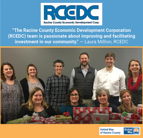 [ID: Racine County Economic Development Corp. and United Way of Racine County’s logos on a graphic that says, “’The Racine County Economic Development Corporation (RCEDC) team is passionate about improving and facilitating investment in our community.’ – Laura Million, RCEDC.” The graphic features a photo of several RCEDC employees smiling while they sit and stand behind a pile of wrapped gifts. /ID]