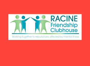 The Racine Friendship Clubhouse logo on a red background, with the tagline, "Working together to rebuild lives affected by mental illness."